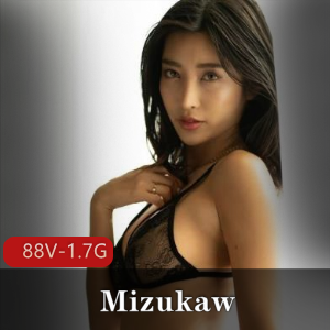 OnlyFans百万粉丝极品反差婊-Mizukaw，X爱视图解锁 [88V-1.7G]